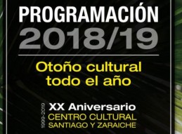 PRESENTACIÓN PROGRAMA CULTURAL 2018/2019 SANTIAGO Y ZARAICHE